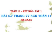 Bài 4.7 trang 77 SGK Toán 11 tập 1 Kết nối tri thức